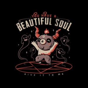 You Have a Beautiful Soul Tshirt
