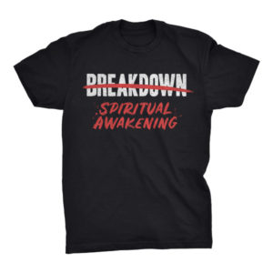 Breakdown Spiritual Awakening Tshirt