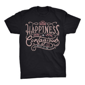 Happiness is Contagious Tshirt
