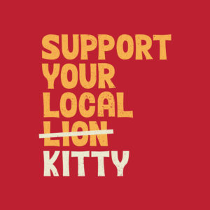 Support Your Local Kitty