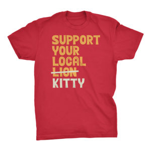 Support Your Local Kitty Tshirt