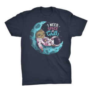 I Need Space to Chill Tshirt