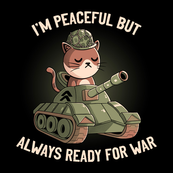 I'm Peaceful But Always Ready For War Tshirt - Tobe Fonseca