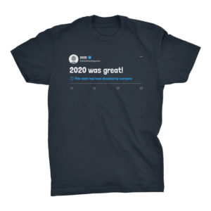 2020 Was Great Disputed Tweet Tshirt