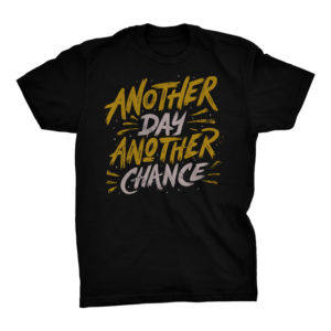 Another Day Another Chance Tshirt