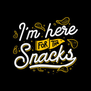 I'm Here For The Snacks